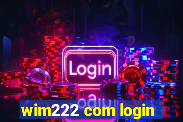 wim222 com login